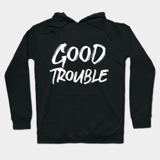 good trouble is necessary trouble Hoodie